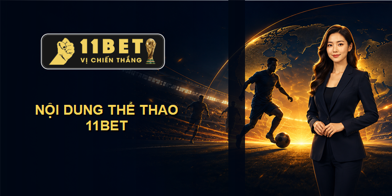 11BET - 11Bet: cách đọc và lọc sảnh trò chơi tại Việt Nam